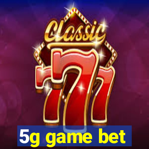 5g game bet